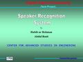 Speaker Recognition by Habib ur Rehman Abdul Basit CENTER FOR ADVANCED STUDIES IN ENGINERING Digital Signal Processing ( Term Project )