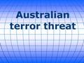 Australian terror threat. Australian authorities disrupted what they described as a pending attack on a member of the public, part of a sweeping counterterrorism.