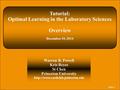 Slide 1 Tutorial: Optimal Learning in the Laboratory Sciences Overview December 10, 2014 Warren B. Powell Kris Reyes Si Chen Princeton University