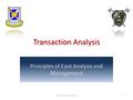 Transaction Analysis © Dale R. Geiger 20111. Terminal Learning Objective Action: Demonstrate How Transactions Affect the Accounting Equation Condition: