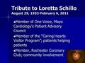 Tribute to Loretta Schillo August 29, 1933-February 6, 2011 Member of One Voice, Mayo Cardiology’s Patient Advisory Council Member of One Voice, Mayo Cardiology’s.