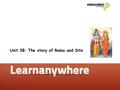 Unit 3B: The story of Rama and Sita. Unit 3B What words would you use to describe the character of Rama? The story of Rama and Sita What words would you.