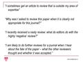 “I sometimes get an article to review that is outside my area of expertise” “Why was I asked to review this paper when it is clearly.