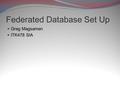 Federated Database Set Up Greg Magsamen ITK478 SIA.