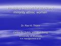 Providing support for black and minority ethnic women Dr. Ravi K. Thiara Centre for Safety and Well-Being University of Warwick