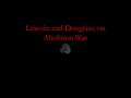 Lincoln and Douglass, on Abolition War Road to Abolition War 1.Ben Butler’s Contraband Policy (May 1861) 2.First Confiscation Act (August 1861) 3.Fremont.