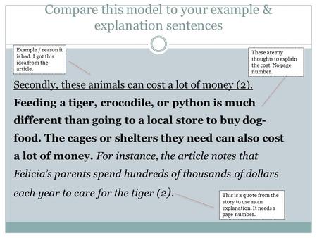 Compare this model to your example & explanation sentences Secondly, these animals can cost a lot of money (2). Feeding a tiger, crocodile, or python is.