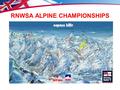 RNWSA ALPINE CHAMPIONSHIPS. Venue: Tignes, France 11 th - 18 th Jan 14 (week 1) 18 th - 25 st Jan 14 (week 2) 700+ participants RN, RM, Reserves, Families.