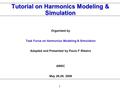 1 Tutorial on Harmonics Modeling & Simulation Organized by Task Force on Harmonics Modeling & Simulation Adapted and Presented by Paulo F Ribeiro AMSC.