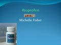 Michelle Fisher. Ibuprofen is used for the treatment of mild to moderate pain, inflammation and fever caused by many and diverse diseases.