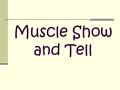 Muscle Show and Tell. Head Muscles www.slackbooks.com Frontali s www.grendahl.com Orbicula ris Oculi daphne.palomar.edu Orbicularis Oris.