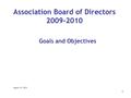 1 Association Board of Directors 2009-2010 Goals and Objectives August 25, 2009.