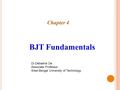 Chapter 4 BJT Fundamentals Dr.Debashis De Associate Professor West Bengal University of Technology.