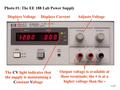 1 of 7 Displays Voltage Displays Current Adjusts Voltage Output voltage is available at these terminals; the + is at a higher voltage than the - Photo.