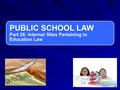 PUBLIC SCHOOL LAW Part 26: Internet Sites Pertaining to Education Law.