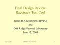 June 12, 2003FDR Race Track Test Coil1 Final Design Review Racetrack Test Coil James H. Chrzanowski (PPPL) and Oak Ridge National Laboratory June 12, 2003.