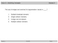 Cisco 3 – Switching Concepts Perrine. J Page 16/1/2016 Module 4 The use of bridges and switches for segmentation results in ____? 1.Multiple broadcast.