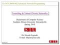 Department of Computer Science Southern Illinois University Edwardsville Spring, 2010 Dr. Hiroshi Fujinoki   Tunneling & Virtual.