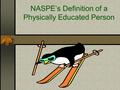 NASPE’s Definition of a Physically Educated Person.