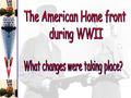 I. Women during the war “Rosie” encouraged women to do their part and help the war effort by working in the factories.