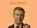 Brian Williams. What was he like as a child? Brian was the youngest of four to parents who were entering middle age. He was raised in Middletown, New.