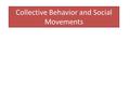 Collective Behavior and Social Movements. In 1965, a California policeman made a routine arrest of a drunk driver in an area near Los Angeles called Watts.