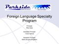 Foreign Language Specialty Program Principal: Rita Goss Assistant Principal: Victor Garcia Assistant Principal: Maria Burgos-Singleton.