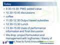 Today 9.30-10.30 PMO added value 10.30-10.45 discussions coffee 11.00-12.30 Output based subsidies 12.30-13.30 Lunch 13.30-15.00 Uses of performance information.