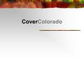 CoverColorado. 2 Membership History The Early Years Small Group Reform Economic DownturnRate ChangeProjected.