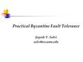 Practical Byzantine Fault Tolerance Jayesh V. Salvi