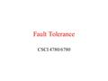 Fault Tolerance CSCI 4780/6780. Distributed Commit Commit – Making an operation permanent Transactions in databases One phase commit does not work !!!