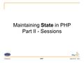 SessionsPHPApril 2010 : [‹#›] Maintaining State in PHP Part II - Sessions.