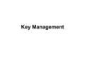 Key Management. Given a computer network with n hosts, for each host to be able to communicate with any other host would seem to require as many as n*(n-1)