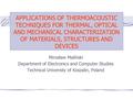 APPLICATIONS OF THERMOACOUSTIC TECHNIQUES FOR THERMAL, OPTICAL AND MECHANICAL CHARACTERIZATION OF MATERIALS, STRUCTURES AND DEVICES Mirosław Maliński.