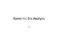 Romantic Era Analysis 1-6. Directions Watch or listen to each Romantic Era art example and complete the following: a. What kind of emotions does it bring.