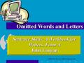 ©2002 The McGraw-Hill Companies, Inc Sentence Skills: A Workbook for Writers, Form A John Langan Omitted Words and Letters.