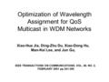 Optimization of Wavelength Assignment for QoS Multicast in WDM Networks Xiao-Hua Jia, Ding-Zhu Du, Xiao-Dong Hu, Man-Kei Lee, and Jun Gu, IEEE TRANSACTIONS.