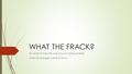 WHAT THE FRACK? Or what hit the City and County of Broomfield when oil and gas came to town.