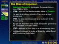 Section 3-7 (pages 345–346) The Rise of Napoleon Napoleon Bonaparte dominated European history from 1799 to 1815. 1769 – born on the Mediterranean island.