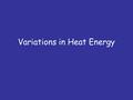 Variations in Heat Energy. The Earth as a whole receives 50% of incoming solar radiation, but there are great variations from this average amount of insolation.