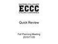 Quick Review Fall Planning Meeting 2010/11/20. 2/16 The Eastern Conference The Eastern Collegiate Cycling Conference (ECCC) coordinates and oversees collegiate.