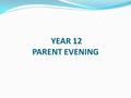 YEAR 12 PARENT EVENING. POST COMPULSORY TEAM Teresa McIntoshCo-ordinator Michael HillYear 12 Co-ordinator Margherita LoschiavoYear 11 Co-ordinator Ingrid.