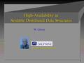 1 High-Availability in Scalable Distributed Data Structures  W. Litwin.