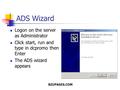 BZUPAGES.COM ADS Wizard Logon on the server as Administrator Click start, run and type in dcpromo then Enter The ADS wizard appears.