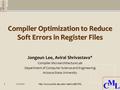 CML CML Compiler Optimization to Reduce Soft Errors in Register Files Jongeun Lee, Aviral Shrivastava* Compiler Microarchitecture Lab Department of Computer.