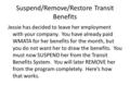 Suspend/Remove/Restore Transit Benefits Jessie has decided to leave her employment with your company. You have already paid WMATA for her benefits for.