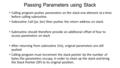 Passing Parameters using Stack Calling program pushes parameters on the stack one element at a time before calling subroutine. Subroutine Call (jsr, bsr)