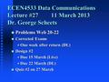 ECEN4533 Data Communications Lecture #2711 March 2013 Dr. George Scheets n Problems Web 20-22 n Corrected Exams u One week after return (DL) n Design #2.