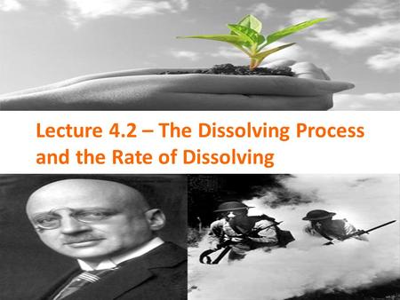 Lecture 4.2 – The Dissolving Process and the Rate of Dissolving.