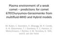 Plasma environment of a weak comet – predictions for comet 67P/Churyumov-Gerasimenko from multifluid-MHD and Hybrid models M. Rubin, C. Koenders, K. Altwegg,